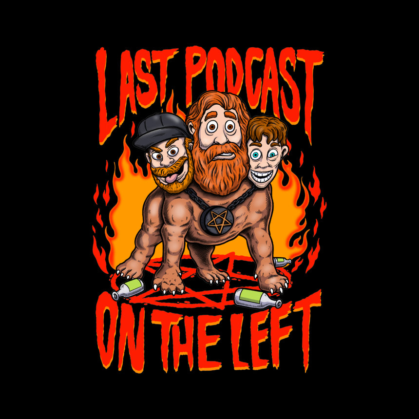 man in black tee with orange graphic of the hosts heads on 3 headed dog and text "LAST PODCAST ON THE LEFT"
