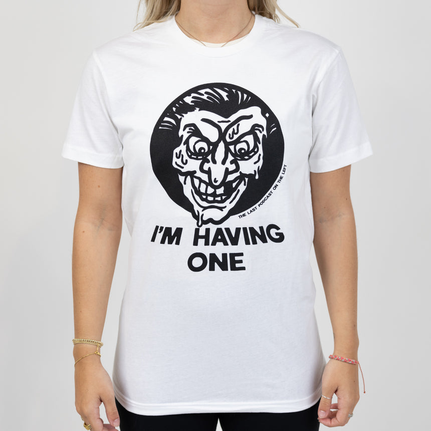 Woman in white shirt with black graphic of melting face with large black text below "I'M HAVING ONE" and small text on lower left of graphic "THE LAST PODCAST ON THE LEFT"