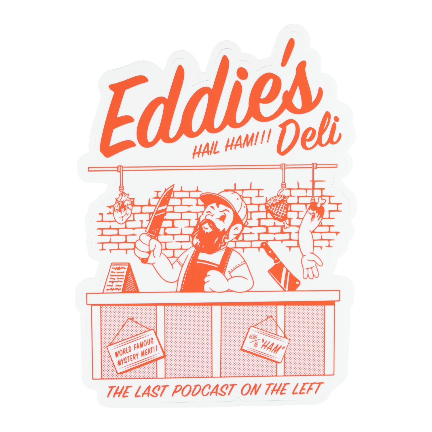 Sticker design of a deli counter with a person holding a knife, with text "Eddie's Deli HAIL HAM!!! THE LAST PODCAST ON THE LEFT"