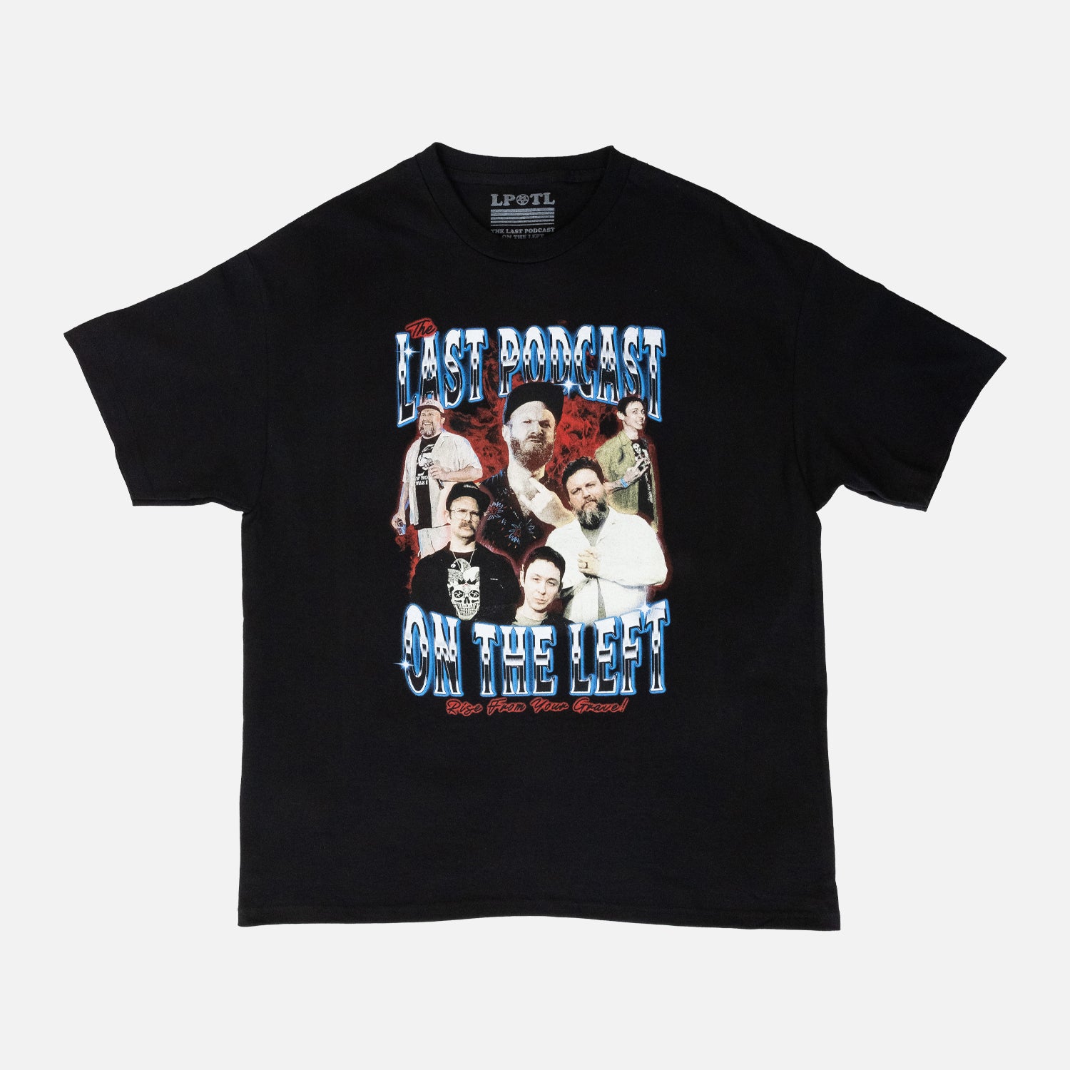Black tee with graphic of the hosts with blue and red text "THE LAST PODCAST ON THE LEFT RISE FROM YOUR GRAVE"