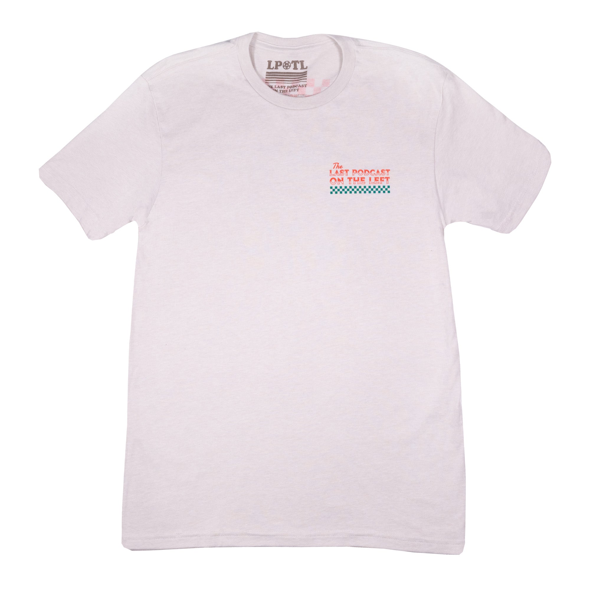 Front view of white tee with red text on left chest "The LAST PODCAST ON THE LEFT"