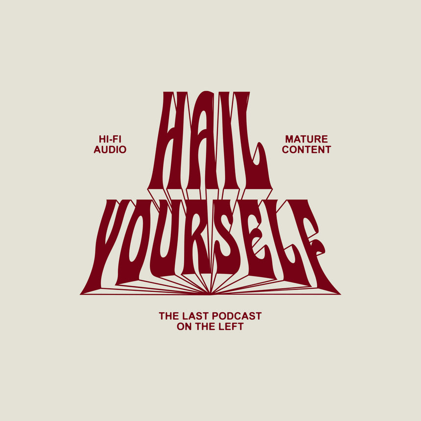 Man in natural shirt with large "HAIL YOURSELF" text in dark red surrounded by smaller text "HI-FI AUDIO MATURE CONTENT THE LAST PODCAST ON THE LEFT"